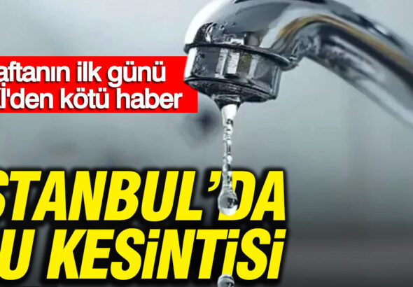 istanbulda-su-kesintisi-haftanin-ilk-gunu-iskiden-kotu-haber-CH77r5tz