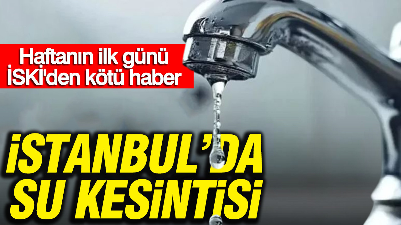 istanbulda-su-kesintisi-haftanin-ilk-gunu-iskiden-kotu-haber-CH77r5tz