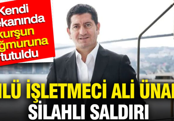 unlu-isletmeci-ali-unala-silahli-saldiri-kendi-mekaninda-kursun-yagmuruna-tutuldu-XhDlzwVY