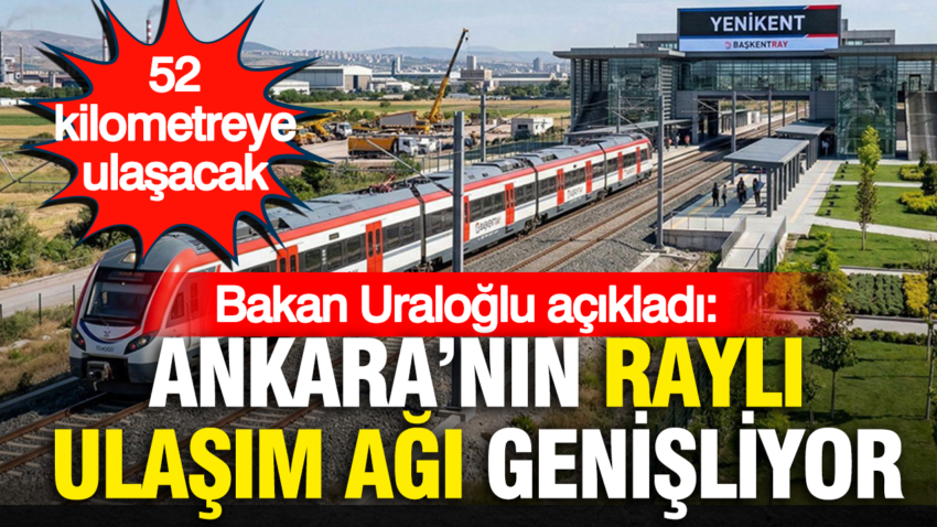Bakan uraloglu acikladi ankaranin rayli ulasim agi genisliyor 52 kilometreye ulasacak mGVhFRix
